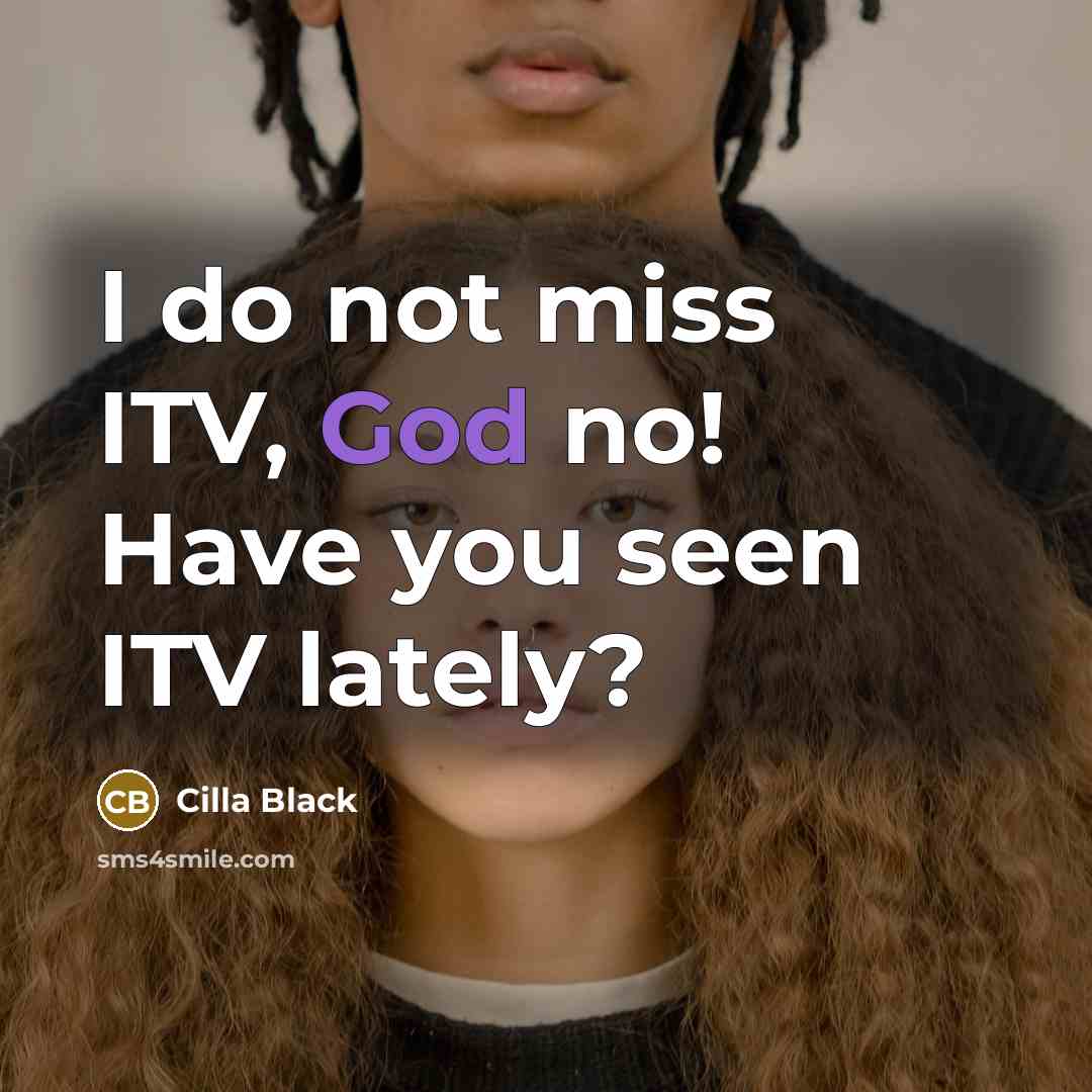 “I do not miss ITV, God no! Have you seen…” quote by Cilla Black