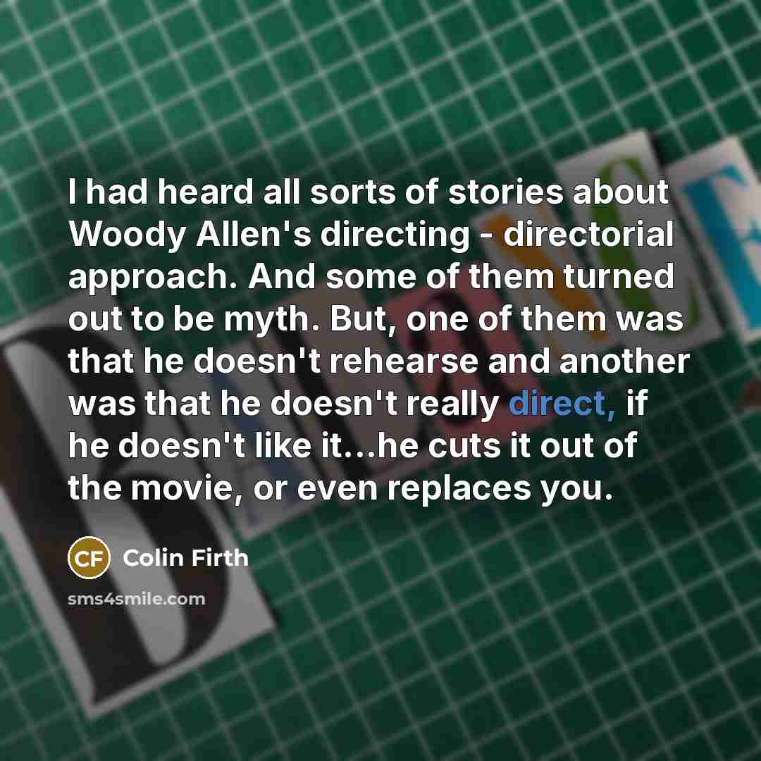 “I had heard all sorts of stories about Woody Allen's…” quote by Colin Firth