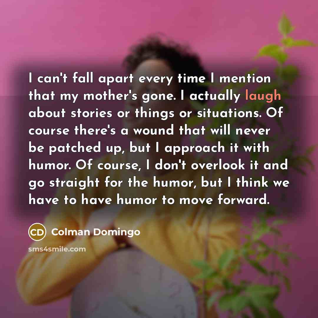 “I can't fall apart every time I mention that my…” quote by Colman Domingo