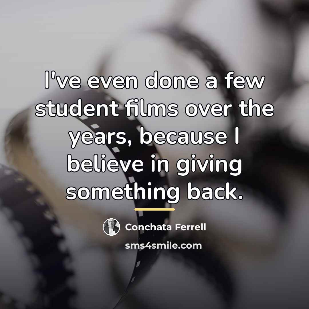 “I've even done a few student films over the years,…” quote by Conchata Ferrell