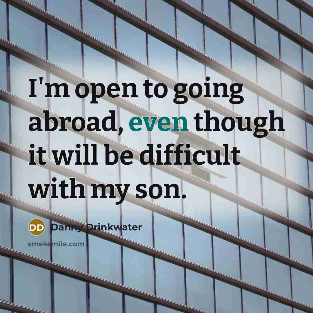 “I'm open to going abroad, even though it will be difficult with my son.” quote by Danny Drinkwater