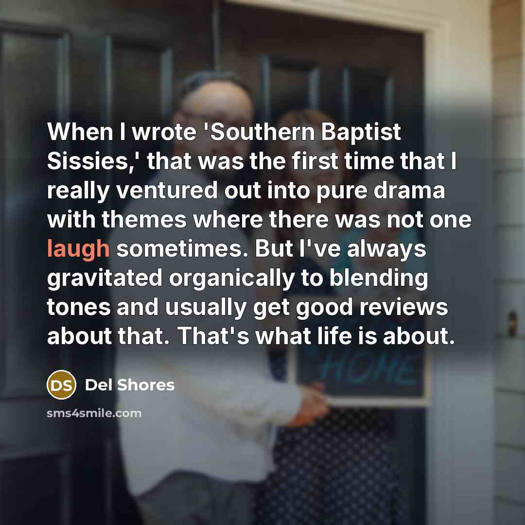 “When I wrote 'Southern Baptist Sissies,' that was the first…” quote by Del Shores