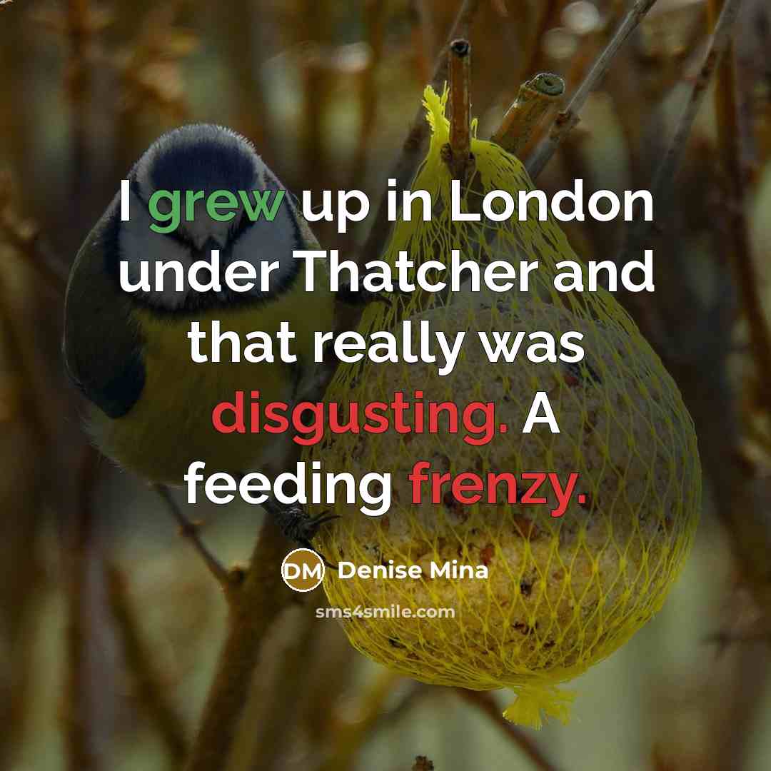 “I grew up in London under Thatcher and that really…” quote by Denise Mina