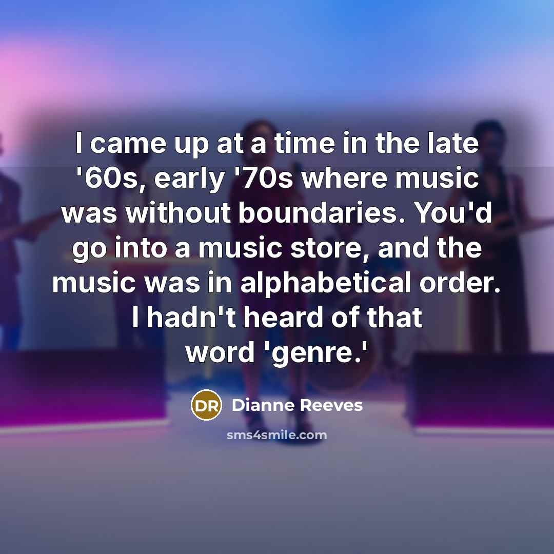 “I came up at a time in the late '60s,…” quote by Dianne Reeves