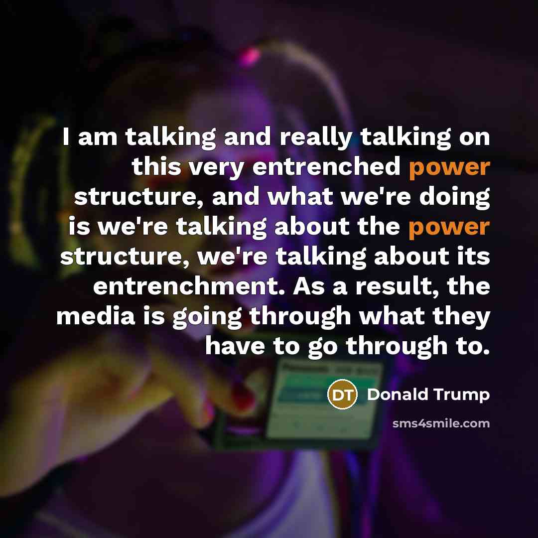 “I am talking and really talking on this very entrenched…” quote by Donald Trump