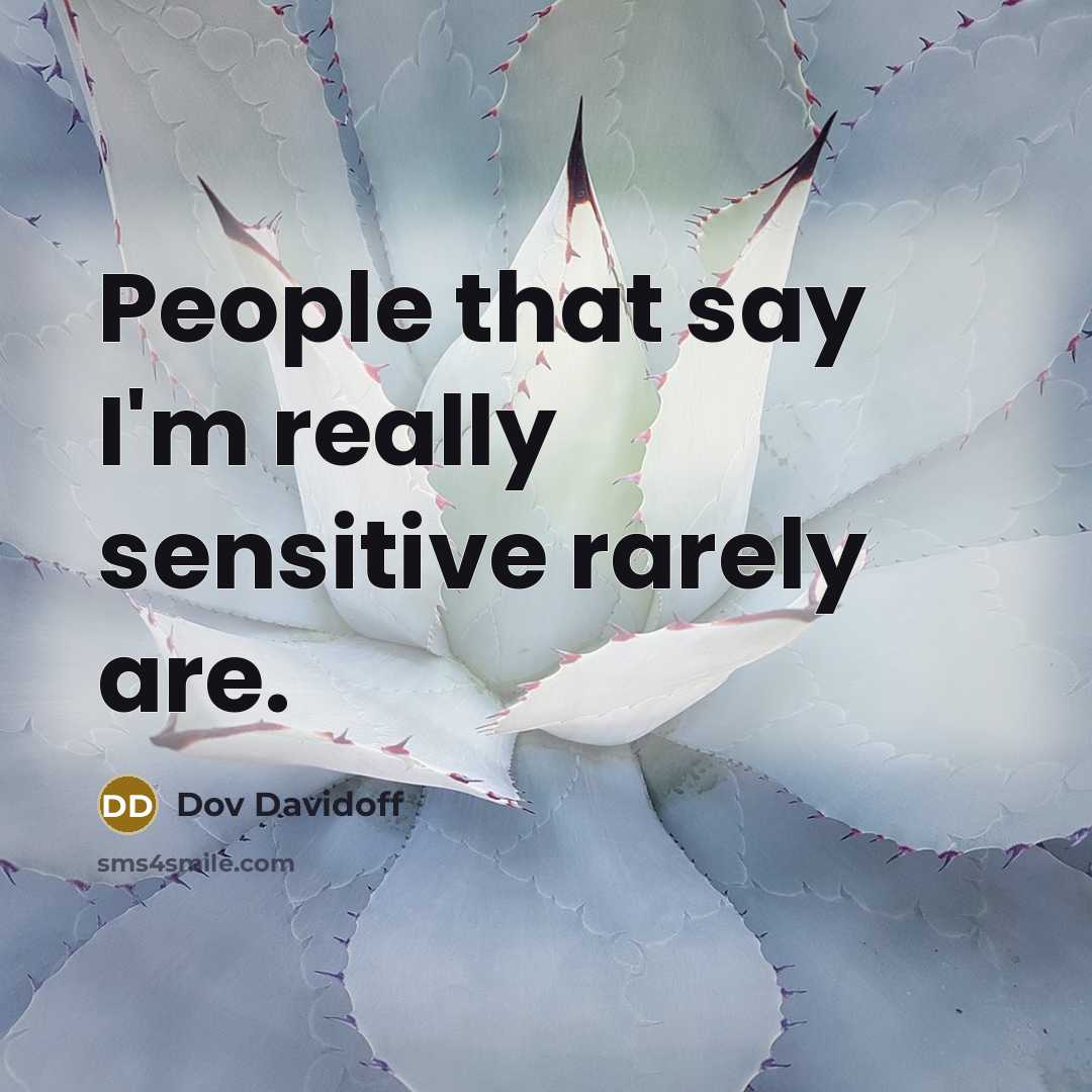 “People that say I'm really sensitive rarely are.…” quote by Dov Davidoff