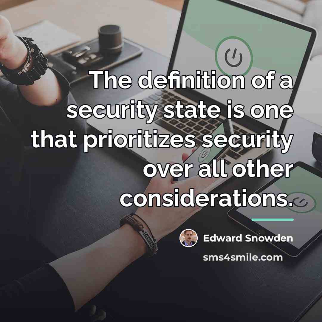 “The definition of a security state is one that prioritizes…” quote by Edward Snowden