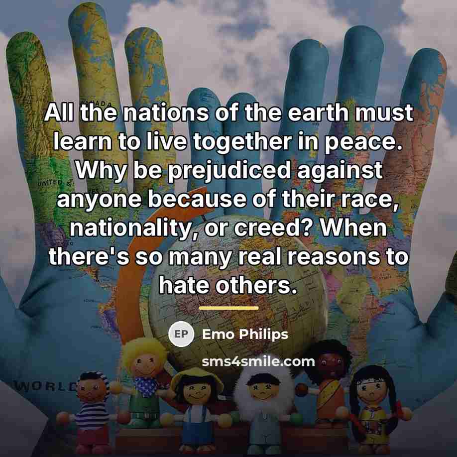 “All the nations of the earth must learn to live…” quote by Emo Philips