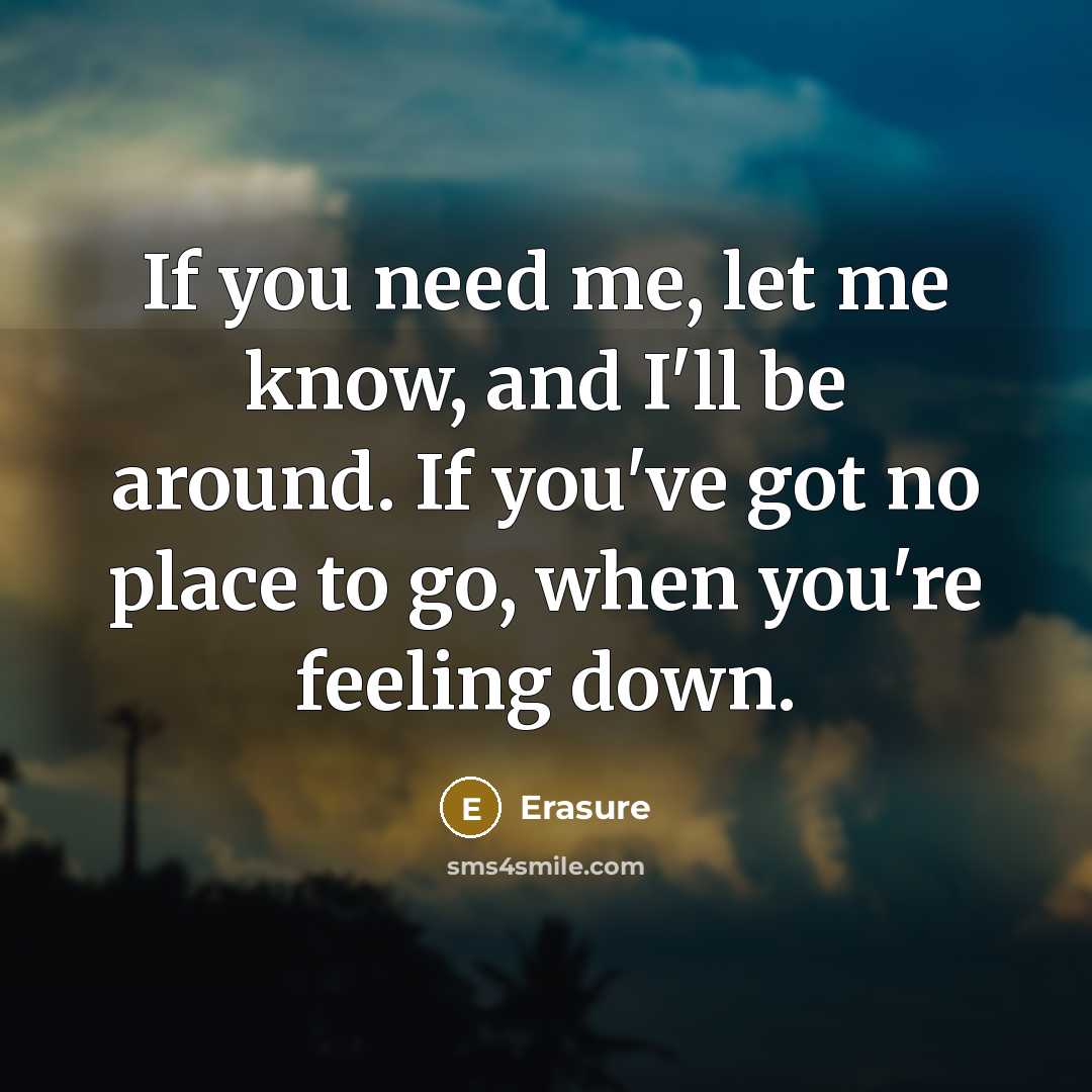 “If you need me, let me know, and I'll be…” quote by Erasure