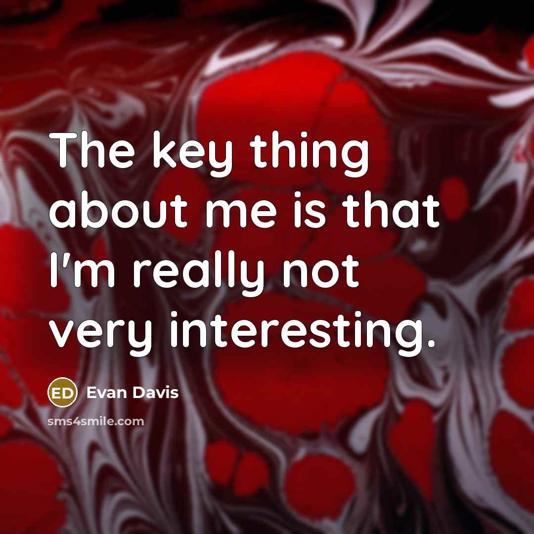 “The key thing about me is that I'm really not…” quote by Evan Davis