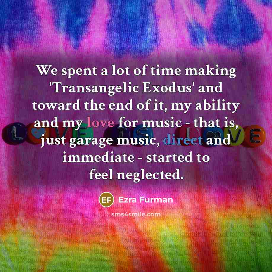 “We spent a lot of time making 'Transangelic Exodus' and…” quote by Ezra Furman
