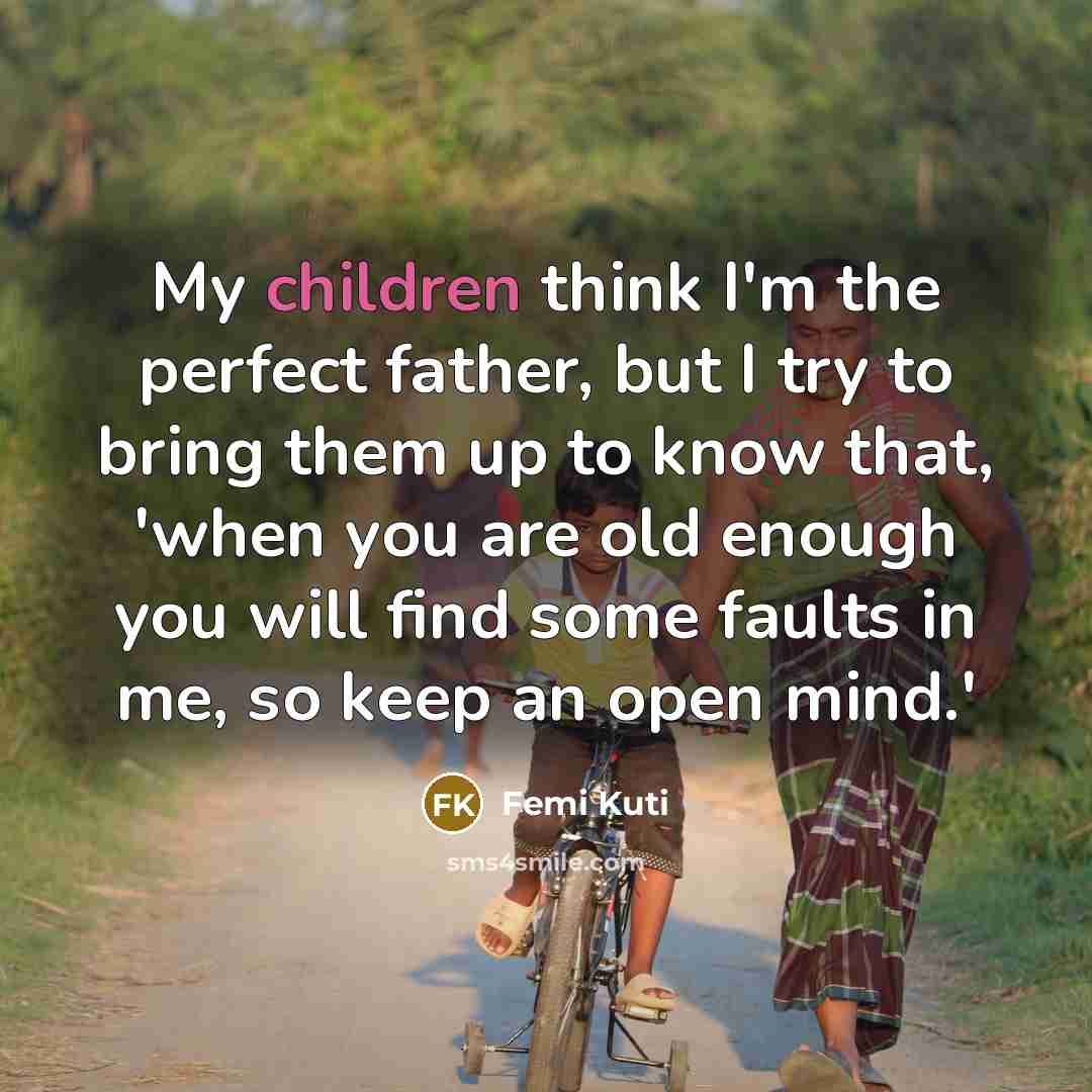“My children think I'm the perfect father, but I try…” quote by Femi Kuti