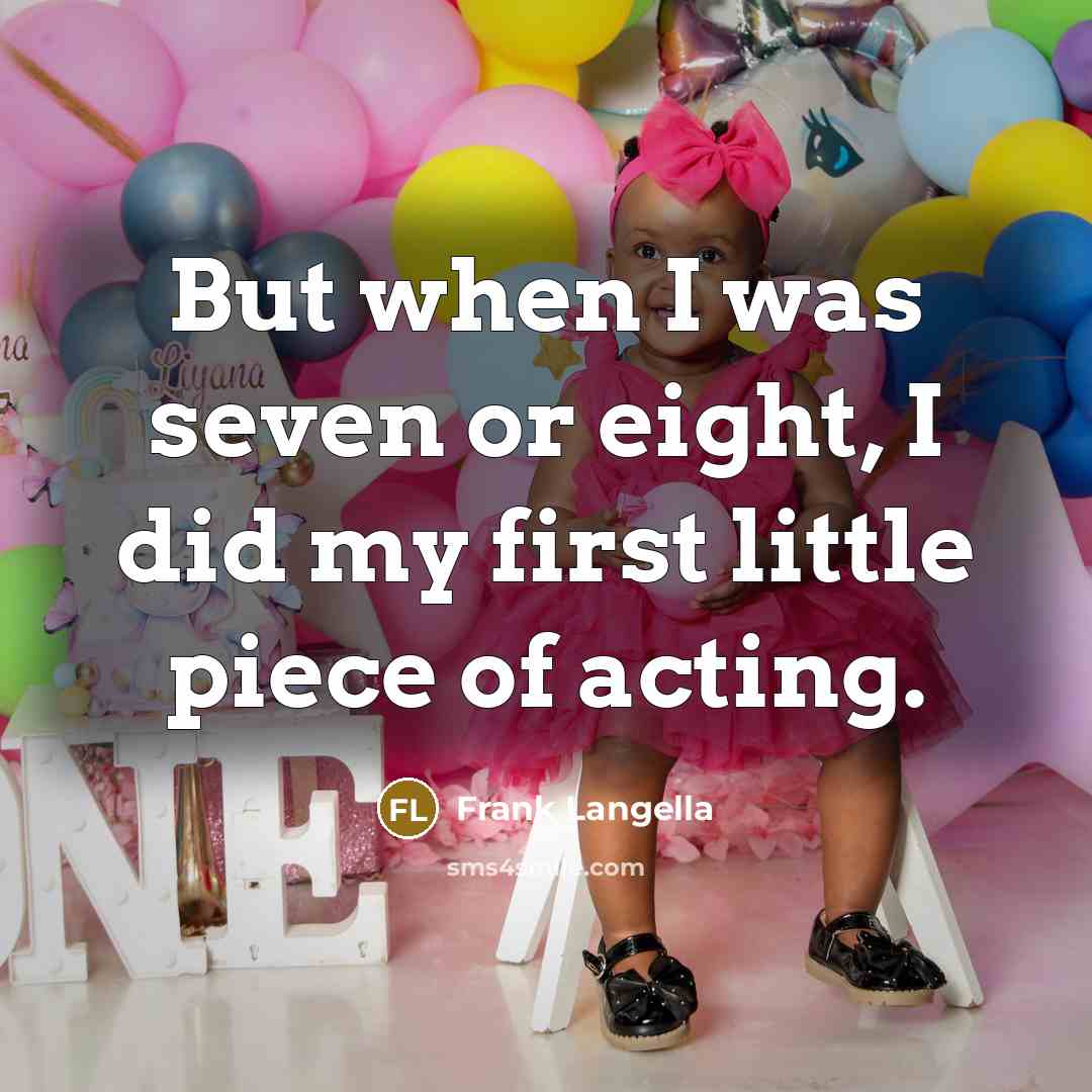 “But when I was seven or eight, I did my…” quote by Frank Langella