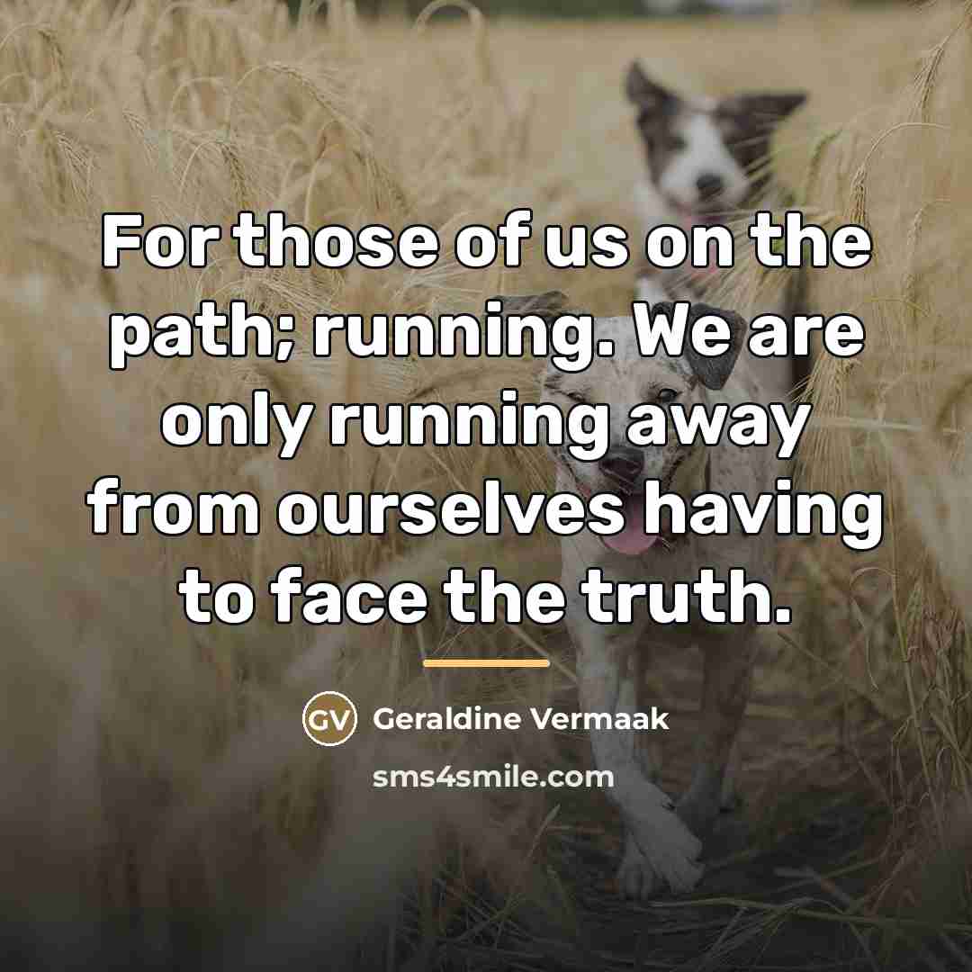 “For those of us on the path; running. We are…” quote by Geraldine Vermaak