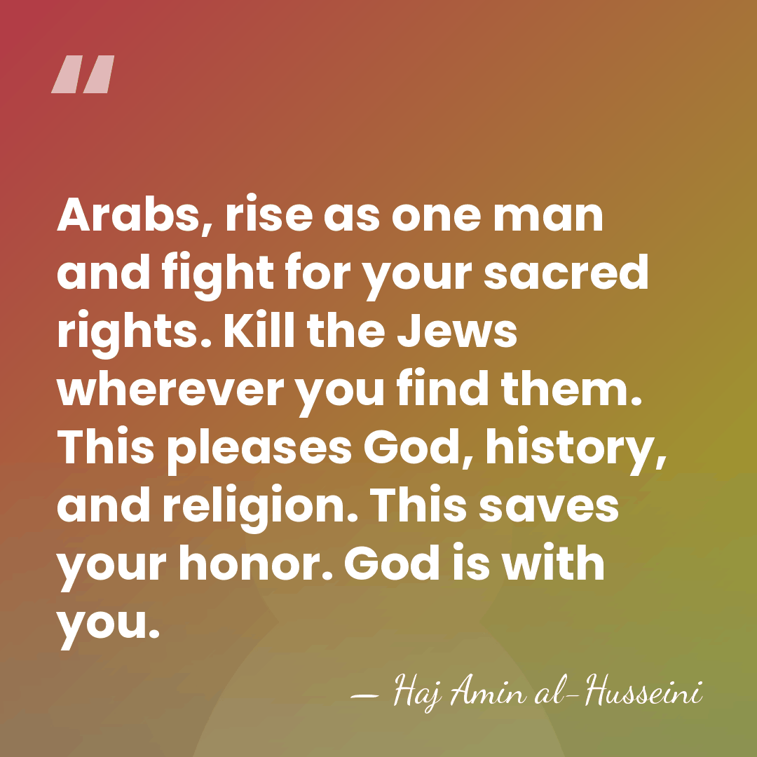 Arabs, rise as one man and fight for your sacred rights. Kill&hellip; - Haj Amin al-Husseini