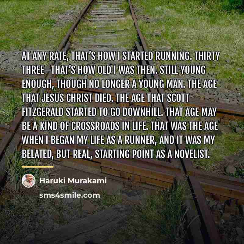“At any rate, that’s how I started running. Thirty three—that’s…” quote by Haruki Murakami