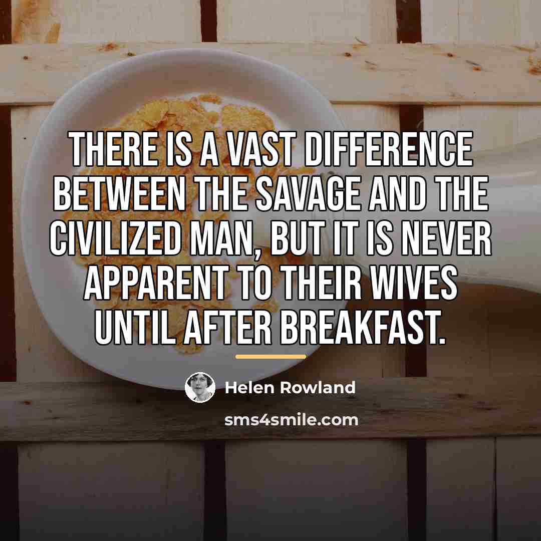 “There is a vast difference between the savage and the…” quote by Helen Rowland