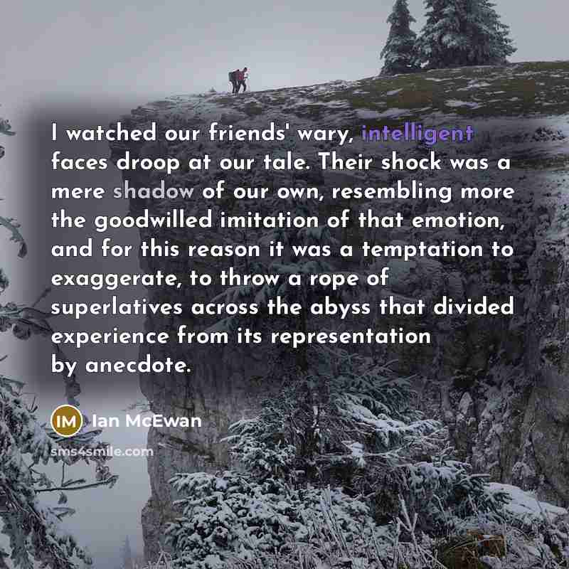 “I watched our friends' wary, intelligent faces droop at our…” quote by Ian Mcewan