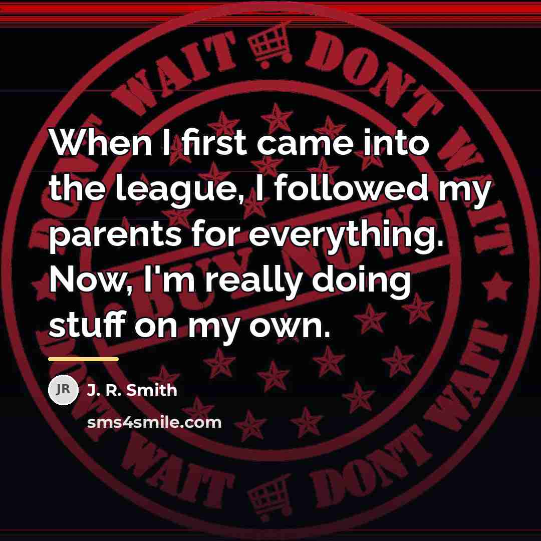 “When I first came into the league, I followed my…” quote by J. R. Smith