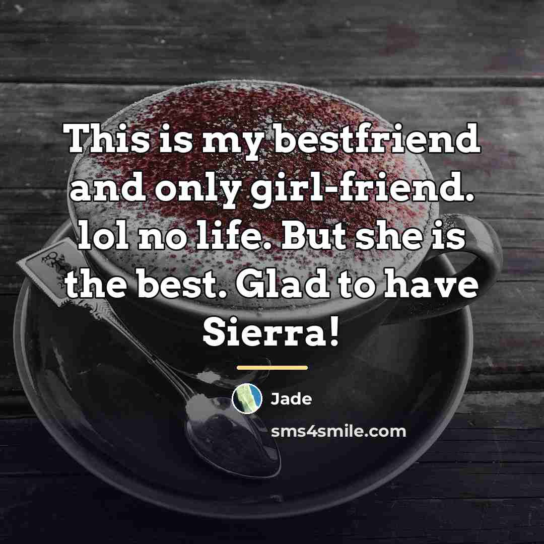“This is my bestfriend and only girl-friend. lol no life.…” quote by Jade
