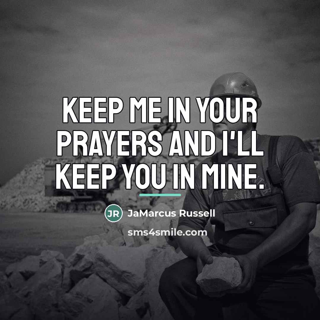 “Keep me in your prayers and I'll keep you in…” quote by JaMarcus Russell