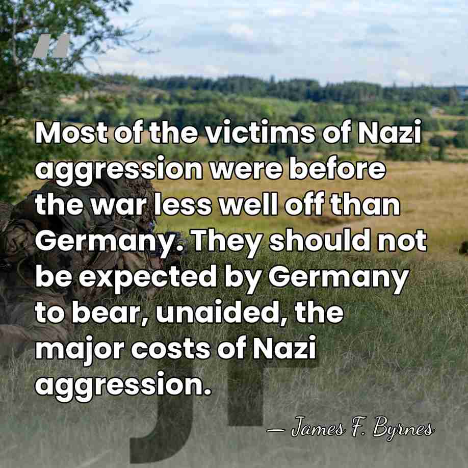 Most of the victims of Nazi aggression were before the war less&hellip; - James F. Byrnes
