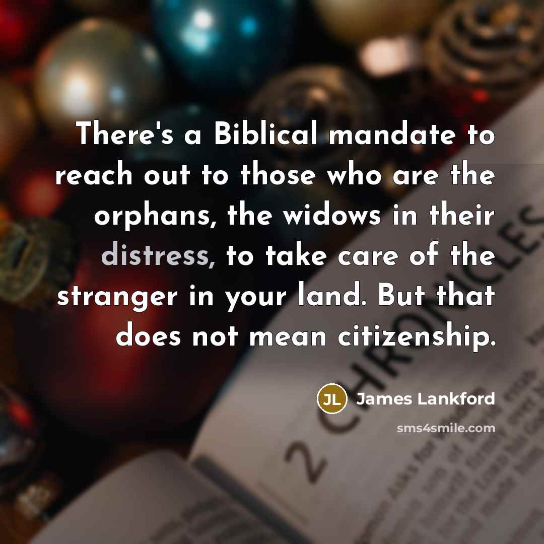“There's a Biblical mandate to reach out to those who…” quote by James Lankford