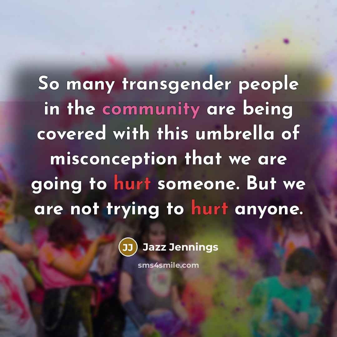 “So many transgender people in the community are being covered…” quote by Jazz Jennings