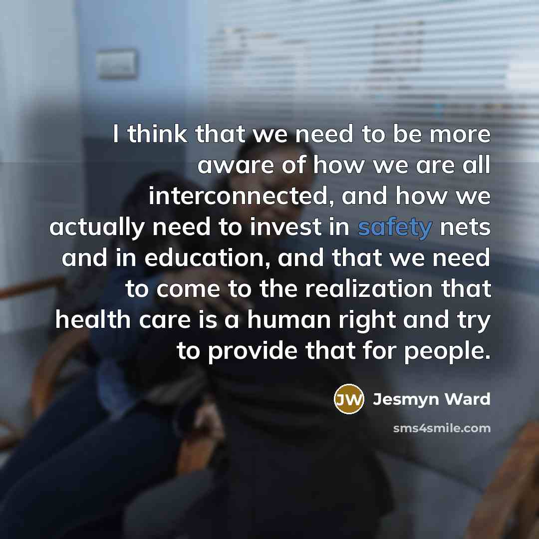 “I think that we need to be more aware of…” quote by Jesmyn Ward