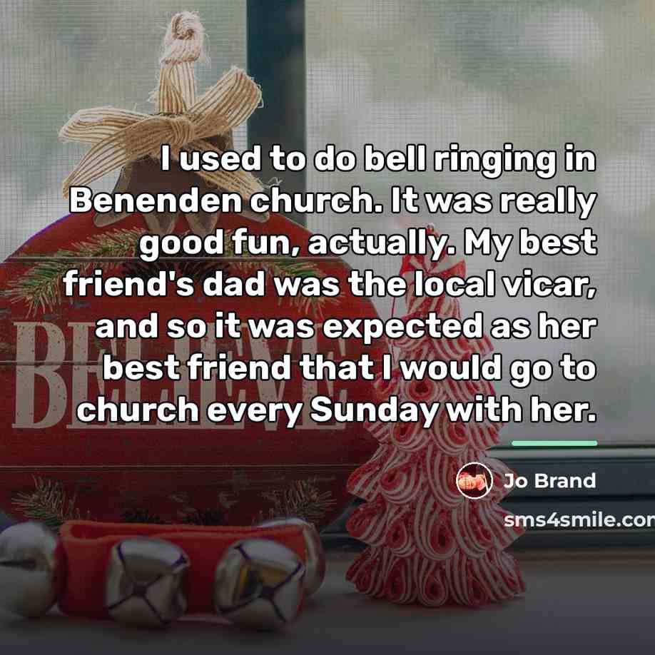“I used to do bell ringing in Benenden church. It…” quote by Jo Brand