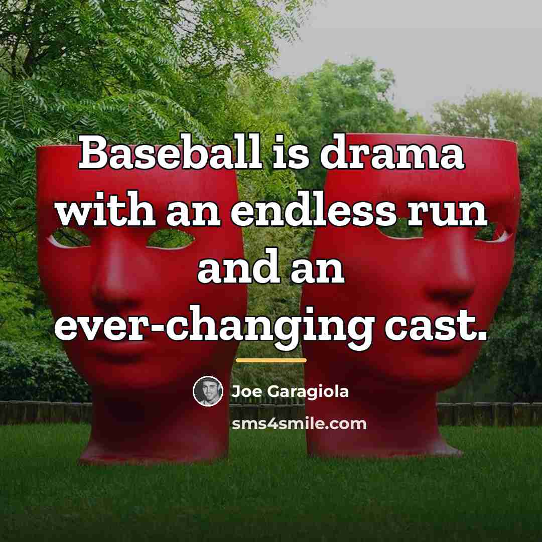 “Baseball is drama with an endless run and an ever-changing…” quote by Joe Garagiola