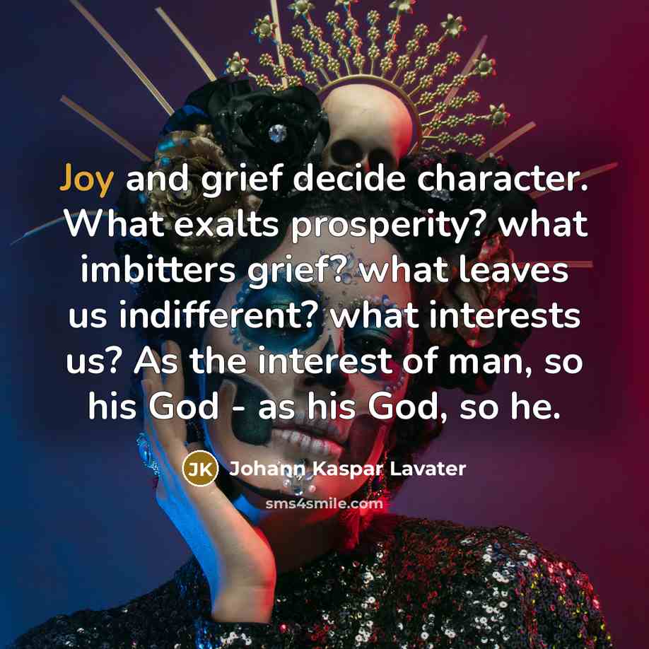 “Joy and grief decide character. What exalts prosperity? what imbitters…” quote by Johann Kaspar Lavater