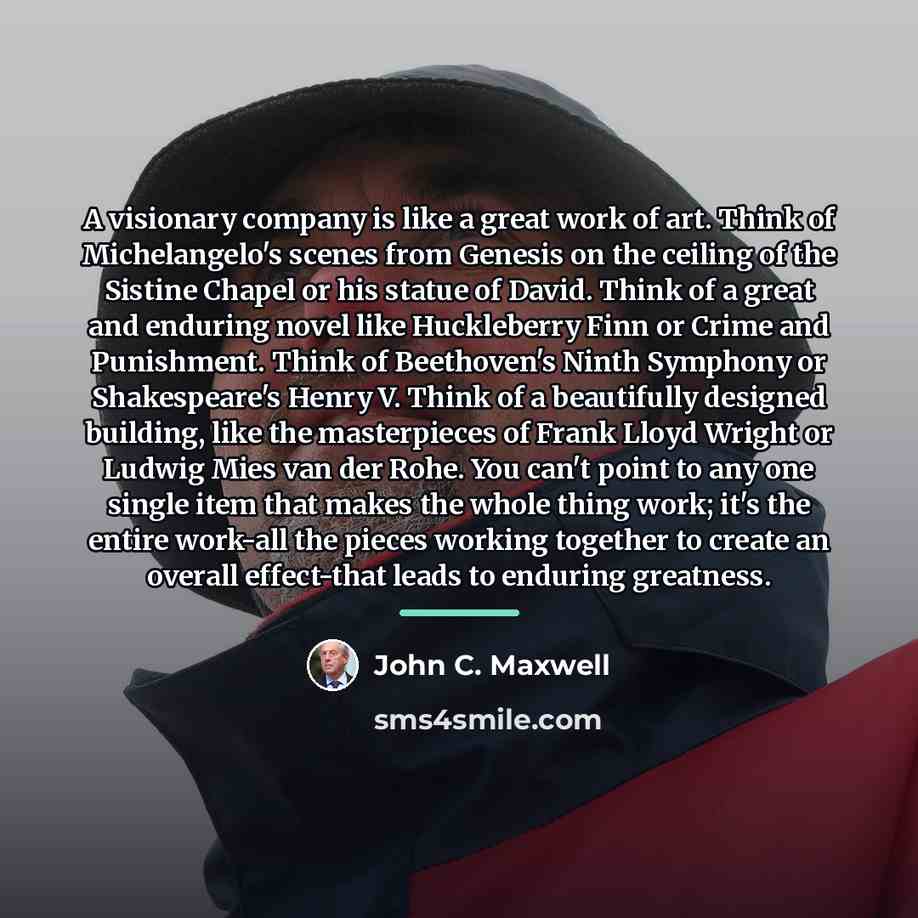 “A visionary company is like a great work of art.…” quote by John C. Maxwell