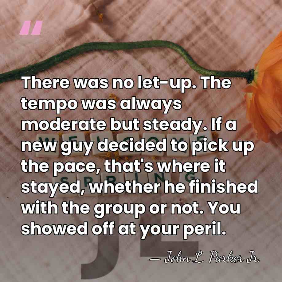 There was no let-up. The tempo was always moderate but steady. If&hellip; - John L. Parker Jr.