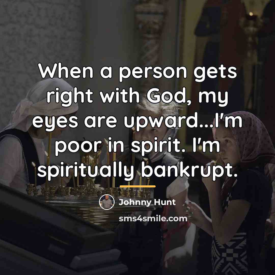 “When a person gets right with God, my eyes are…” quote by Johnny Hunt