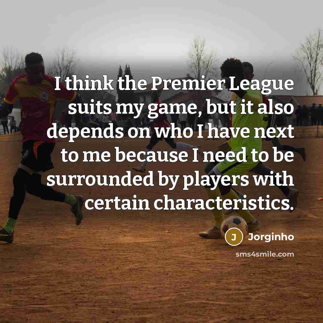 “I think the Premier League suits my game, but it…” quote by Jorginho