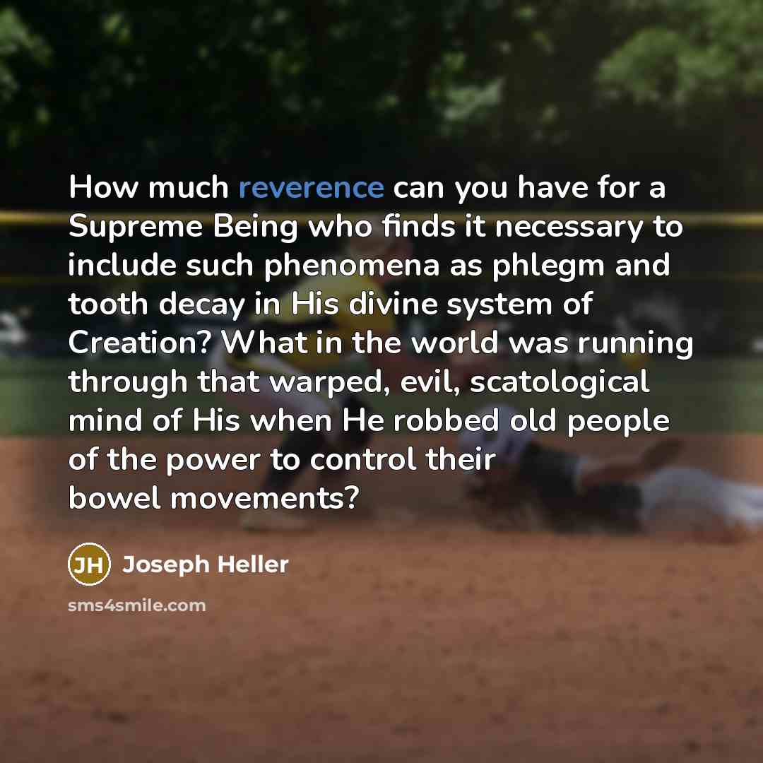 “How much reverence can you have for a Supreme Being…” quote by Joseph Heller
