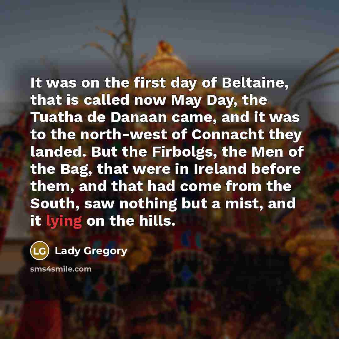 “It was on the first day of Beltaine, that is…” quote by Lady Gregory