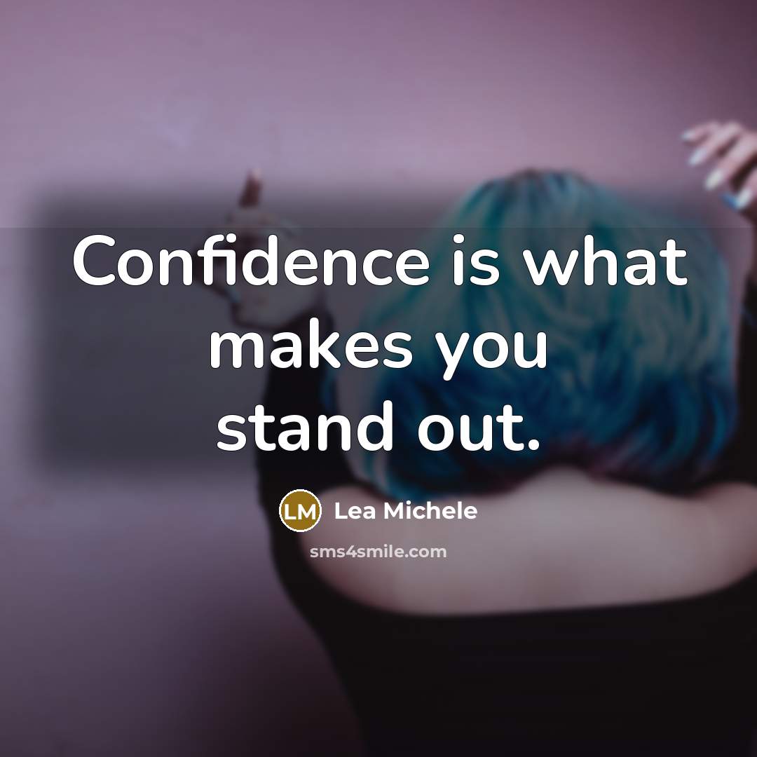 “Confidence is what makes you stand out.…” quote by Lea Michele