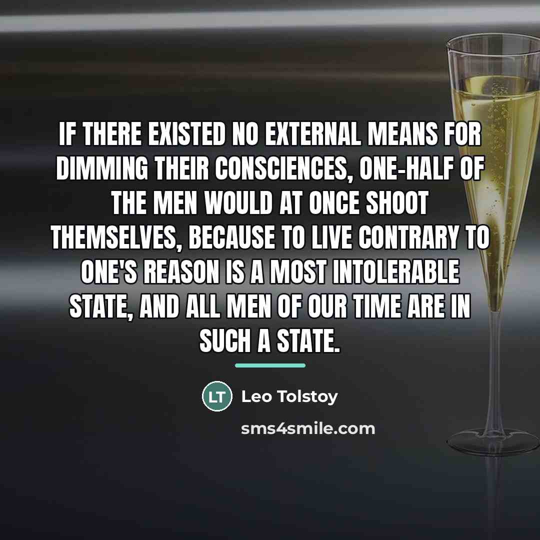 “If there existed no external means for dimming their consciences,…” quote by Leo Tolstoy