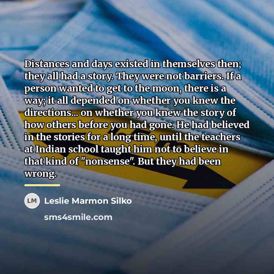 “Distances and days existed in themselves then; they all had…” quote by Leslie Marmon Silko