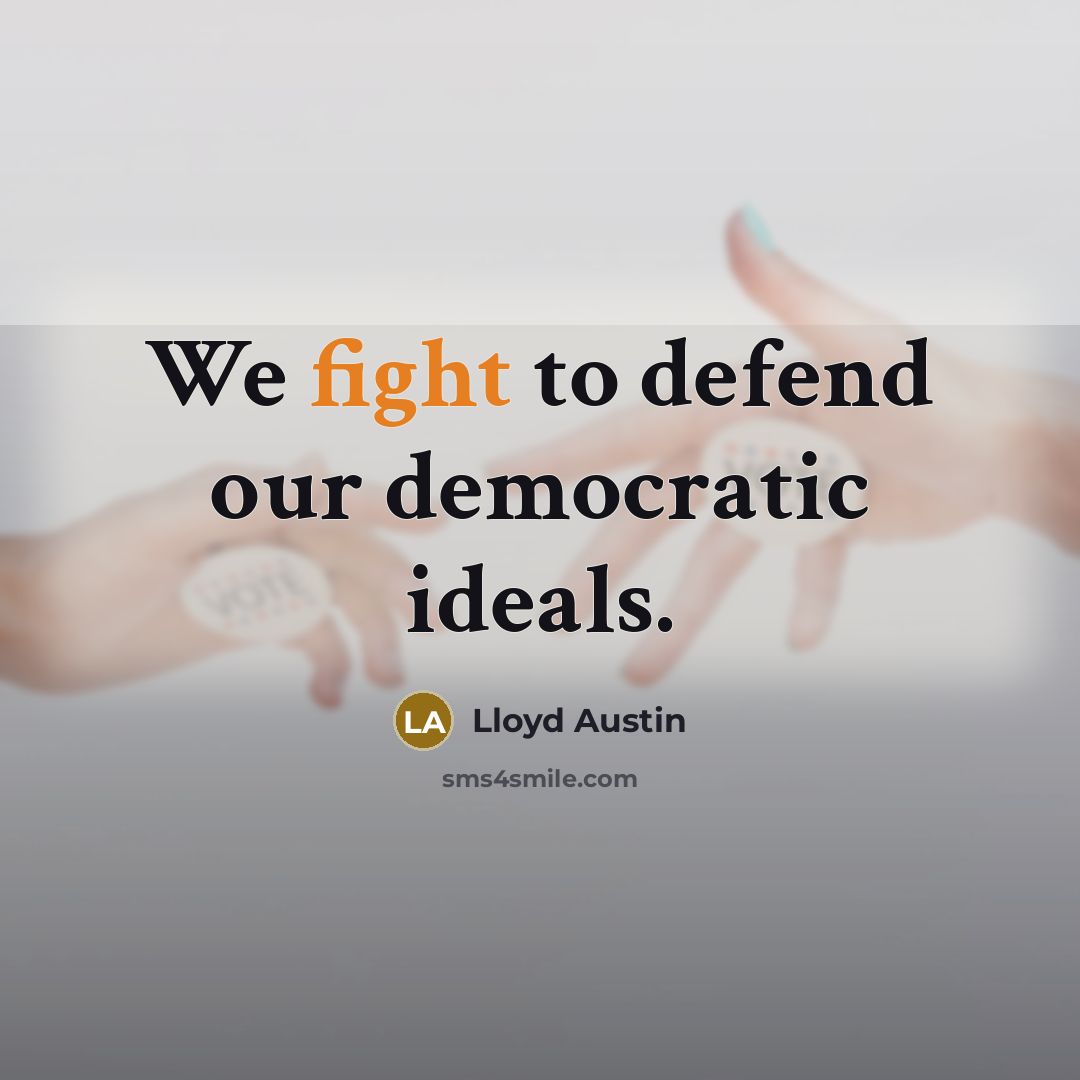 “We fight to defend our democratic ideals.…” quote by Lloyd Austin