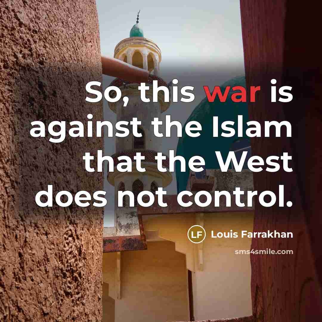 “So, this war is against the Islam that the West…” quote by Louis Farrakhan