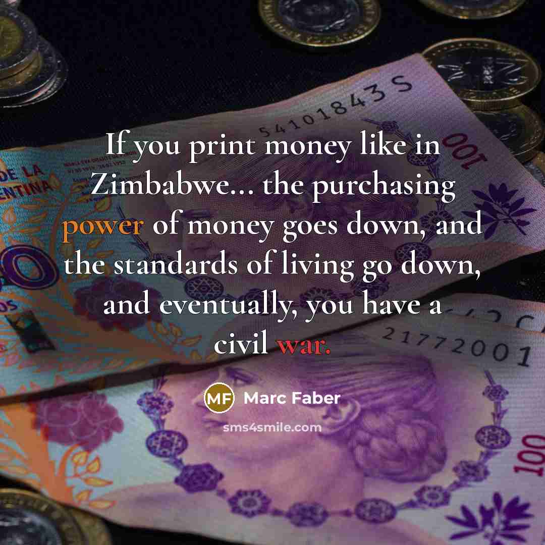 “If you print money like in Zimbabwe... the purchasing power…” quote by Marc Faber