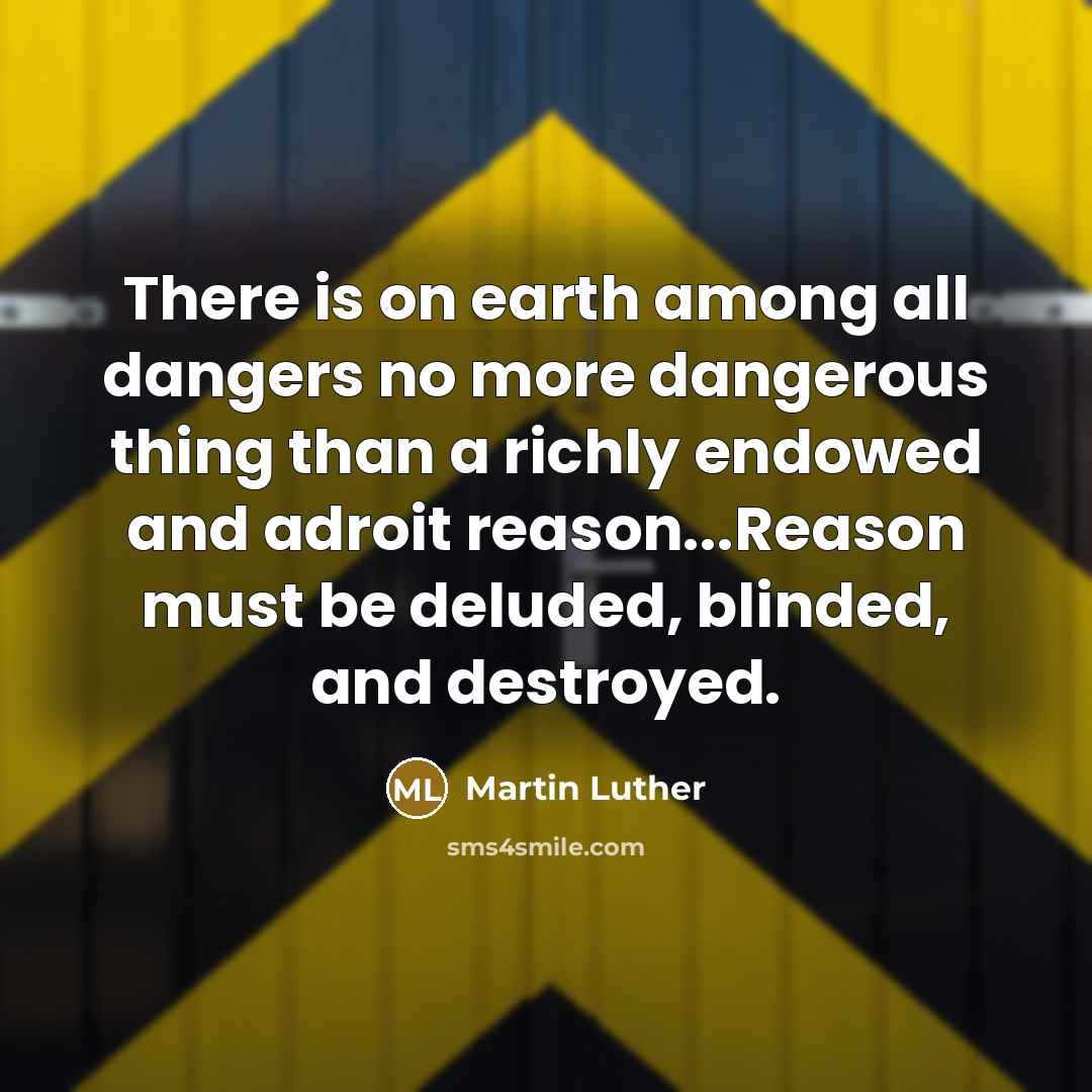 “There is on earth among all dangers no more dangerous…” quote by Martin Luther