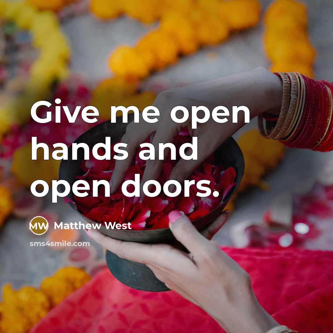 “Give me open hands and open doors.…” quote by Matthew West
