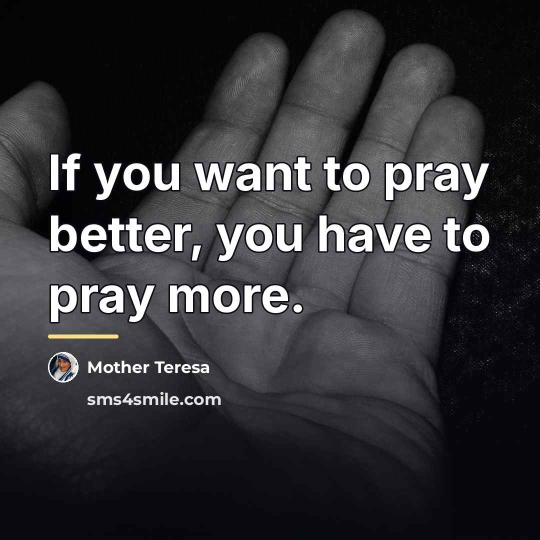 “If you want to pray better, you have to pray…” quote by Mother Teresa