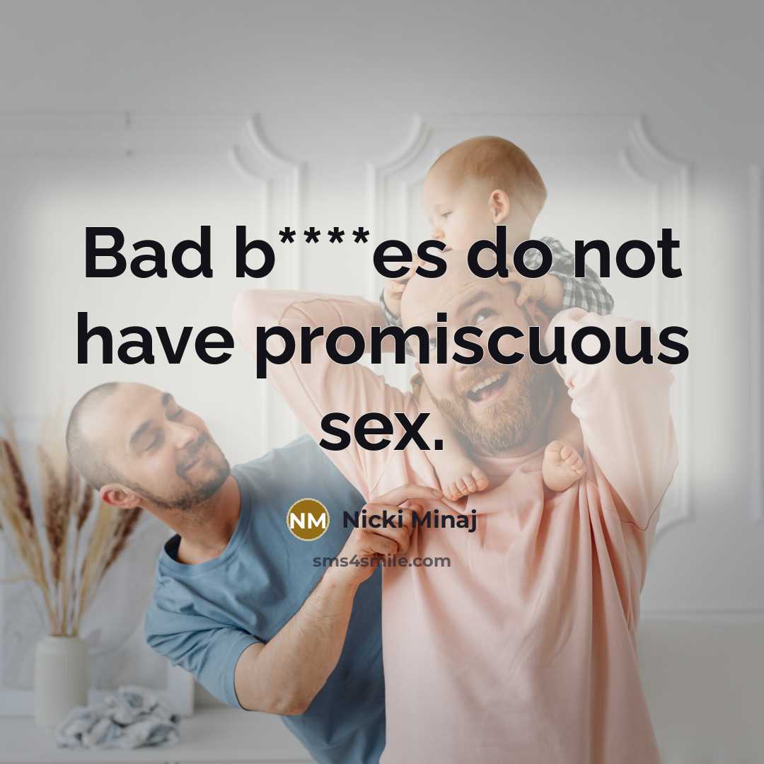 “Bad b****es do not have promiscuous sex.…” quote by Nicki Minaj