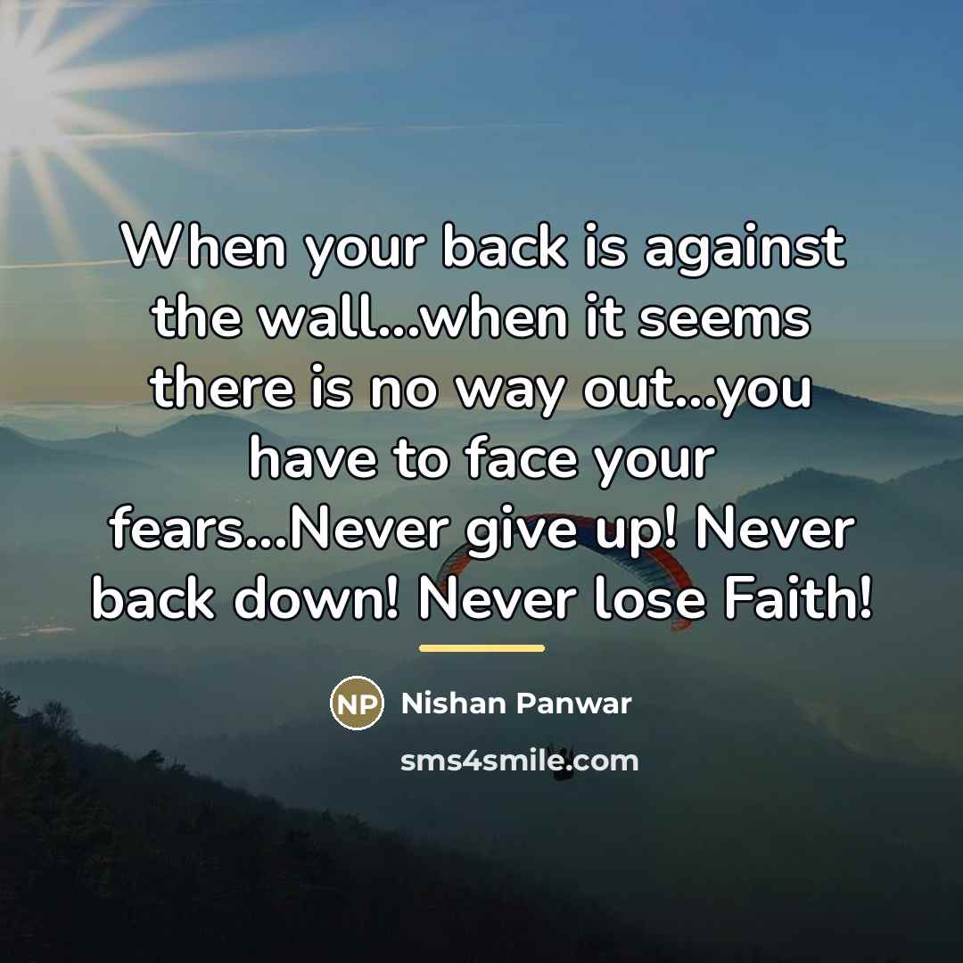 “When your back is against the wall...when it seems there…” quote by Nishan Panwar