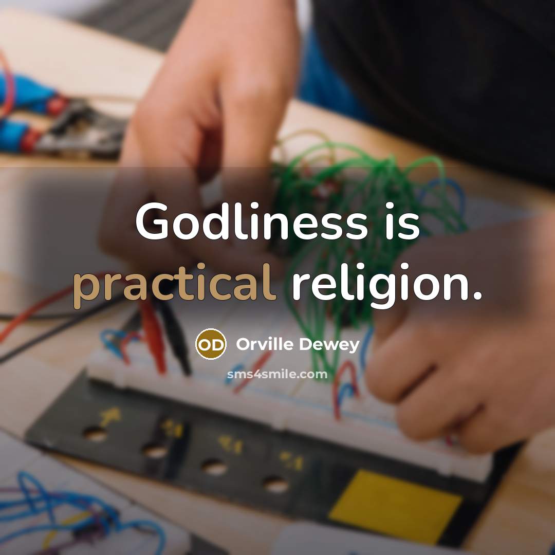 “Godliness is practical religion.…” quote by Orville Dewey